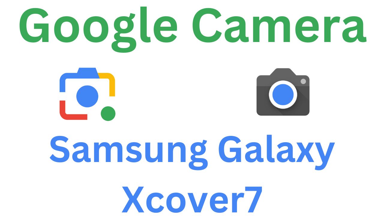 Gcam MOD For Samsung Galaxy Xcover7