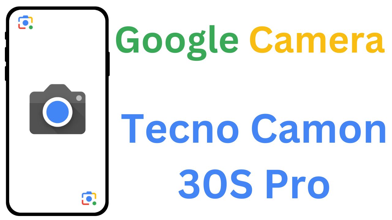 Gcam MOD For Tecno Camon 30S Pro